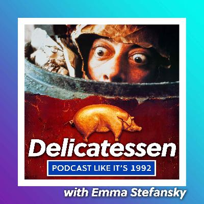 72: Delicatessen with Emma Stefansky
