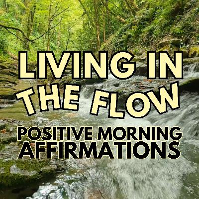 LIVING IN THE FLOW Powerful Positive Gratitude Morning Affirmations ✨