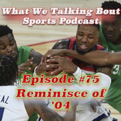 Episode #75 - Reminiscent of '04