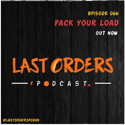 #LastOrdersPod | 066: "Pack Your Load”