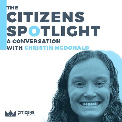 CITIZENS SPOTLIGHT | Christin McDonald