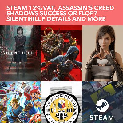 S3EP04: Steam PH 12% VAT, Assassin's Creed Shadows Success or Flop? Silent Hill f Details and Rating, Japanese devs should avoid appealing to Western tastes