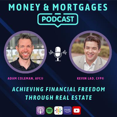 Achieving Financial Freedom Through Real Estate Investing (with Kevin Lao, CFP®)