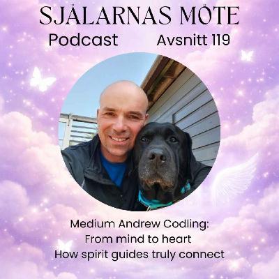 119. Medium Andrew Codling: From mind to heart - How spiritguides truly connect 119. Medium Andrew Codling: From mind to heart - How spiritguides truly connect