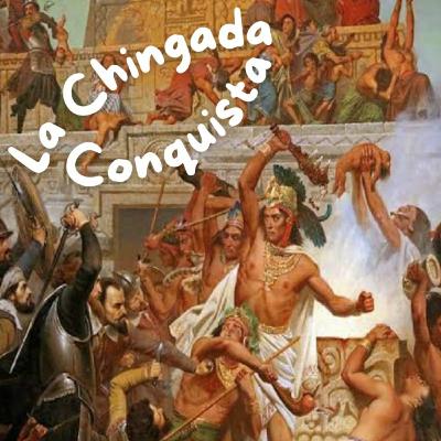 Chingada Conquista