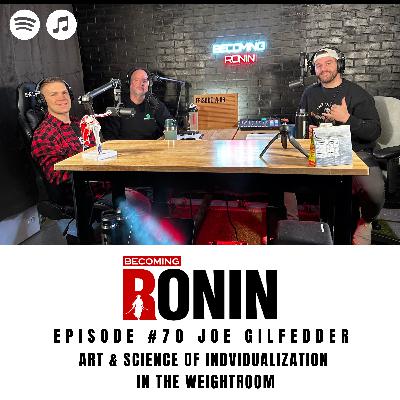 #70 Joe Gilfedder - Art and Science of Individualization in the Weightroom