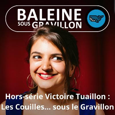HORS-SÉRIE Victoire Tuaillon : Les couilles sur la table... le cœur sous le gravillon