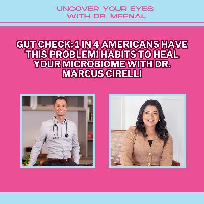Gut Check: 1 in 4 Americans Have This Problem! Habits to Heal Your Microbiome with Dr. Marcus Cirelli