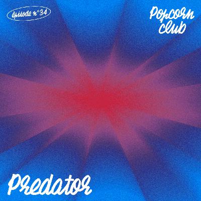 Popcorn Club #34 - Predator
