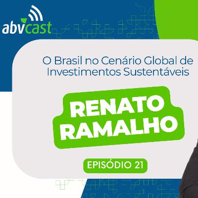 #21. O Brasil no Cenário Global de Investimentos Sustentáveis #21. O Brasil no Cenário Global de Investimentos Sustentáveis