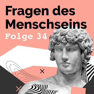 #34 | Fragen des Menschseins | Grenzen