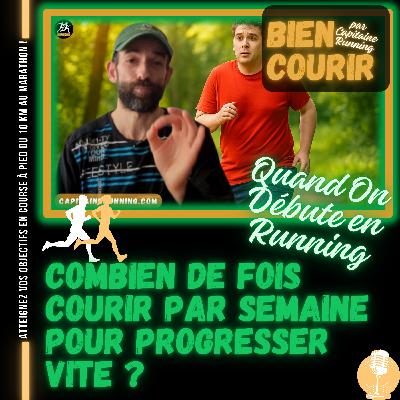 🎙️BIEN COURIR | Combien de Fois Courir par Semaine pour Progresser Vite Quand on Débute en Running (N°7)