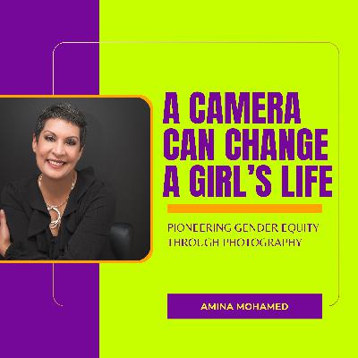 A Camera Can Change a Girl's Life: A Conversation with Amina Mohamed