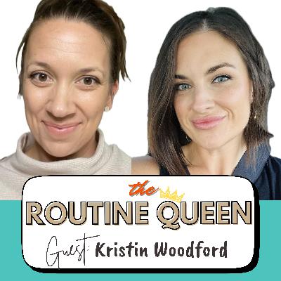 39. Mom Life Unfiltered: Real Talk with The Routine Queen - Kristin Woodford