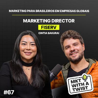 Marketing para brasileiros em empresas globais | #67 Cintia Sakurai