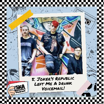 5. Joker's Republic Left Me A Drunk Voicemail! 5. Joker's Republic Left Me A Drunk Voicemail!