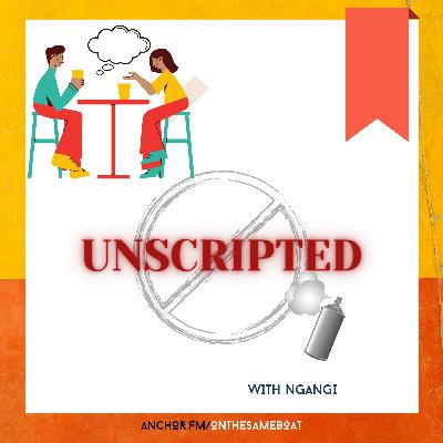 Unscripted [no script, just vibes]