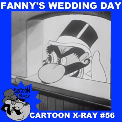 Cartoon X-Ray #56: Fanny's Wedding Day Cartoon X-Ray #56: Fanny's Wedding Day