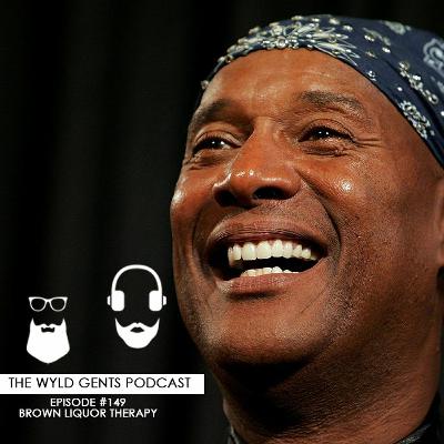 Episode #149 - Brown Liquor Therapy