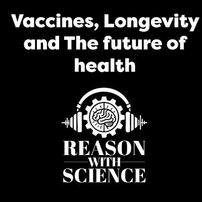 Vaccines, Longevity and The future of health with John Tregoning | Reason with Science | Health