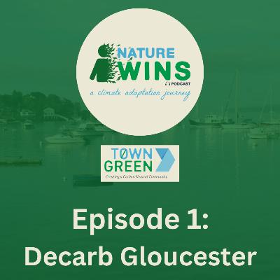 Nature Wins Episode 1: Decarb Gloucester