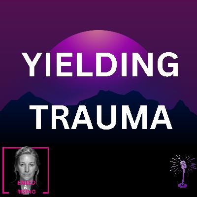 Yielding Trauma: The Hidden Cost of Making Yourself Smaller to Survive Yielding Trauma: The Hidden Cost of Making Yourself Smaller to Survive