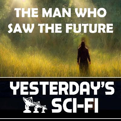 027 The Man Who Saw The Future 027 The Man Who Saw The Future