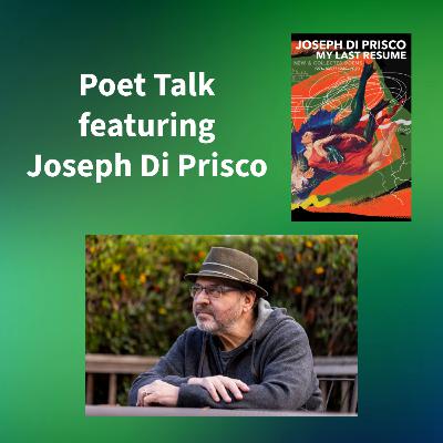 Poet Talk with Joseph Di Prisco Poet Talk with Joseph Di Prisco