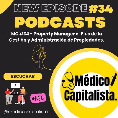 MC #34 - Property Manager el Plus de la Gestión y Administración de Propiedades.