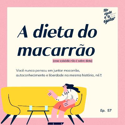 A dieta do macarrão (esse episódio não é sobre dieta)
