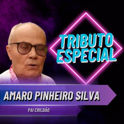 Homenagem a Amaro Pinheiro Silva - Tributo Especial no Podcast Dona Mara Cast - #155