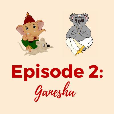 Episode 2: Ganesha