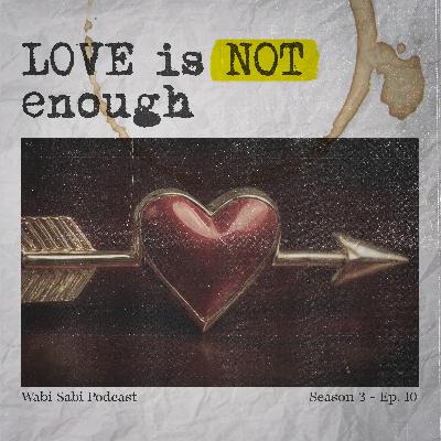 38 - Love is NOT Enough // عشق کافی نیست
