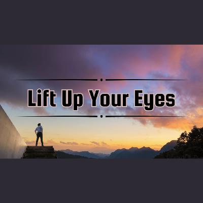 Lift Up Your Eyes