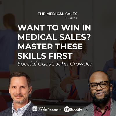 Want to Win in Medical Sales? Master These Skills First