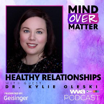 Healthy Relationships featuring Dr. Kylie Oleski Healthy Relationships featuring Dr. Kylie Oleski