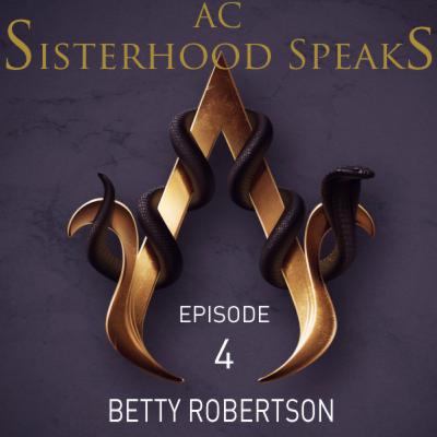 AC Sisterhood Speaks! Episode 4 - Betty Robertson (writer, AC Odyssey & Valhalla) AC Sisterhood Speaks! Episode 4 - Betty Robertson (writer, AC Odyssey & Valhalla)