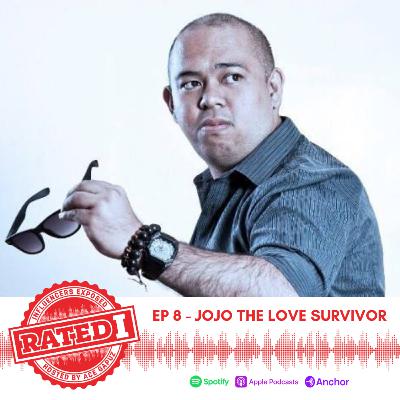 Episode 8: Jojo The Love Survivor