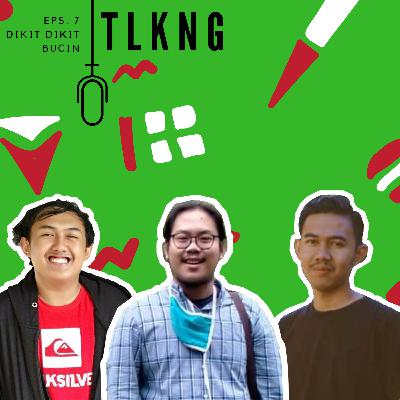 Mata Kaki: Dikit-dikit Bucin | TLKNG PODCAST