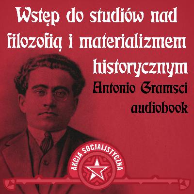 Antonio Gramsci – Wstęp do studiów nad filozofią i materializmem historycznym. [Audiobook]