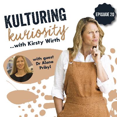 Episode 20: Kulturing Kuriosity with Alena Pribyl