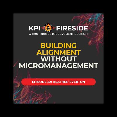 Heather Everton on Building Alignment Without Micromanagement Heather Everton on Building Alignment Without Micromanagement