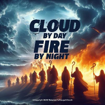 Cloud by Day, Fire by Night | Pr. Fred Wantante