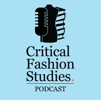 Introducing the Critical Fashion Studies Podcast