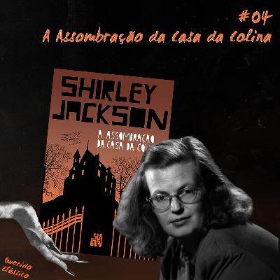 #4 - Um passeio com Eleanor: A Assombração da Casa da Colina