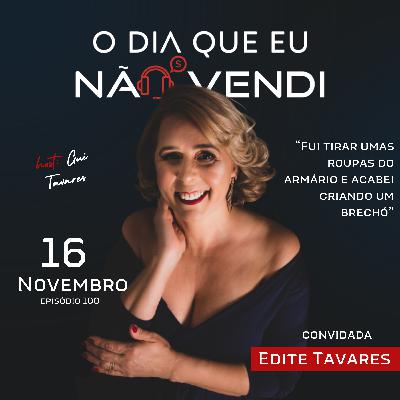 #EP 100 - Edite Tavares - "Fui tirar umas roupas do armário e acabei criando um brechó" #EP 100 - Edite Tavares - "Fui tirar umas roupas do armário e acabei criando um brechó"