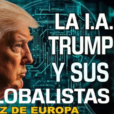 La I.A., TRUMP y sus GLOBALISTAS