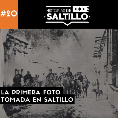 20.- La primera foto tomada en Saltillo