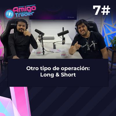 #07  - ENTENDIENDO OPERACIONES LONG-SHORT (LA OPORTUNIDAD DEL 2023)  #amigotraderes