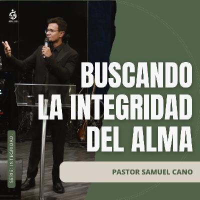 BUSCANDO LA INTEGRIDAD DEL ALMA | Pastor Samuel Cano - 18.01.26 BUSCANDO LA INTEGRIDAD DEL ALMA | Pastor Samuel Cano - 18.01.26